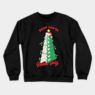 Dear Santa Books only Crewneck Sweatshirt